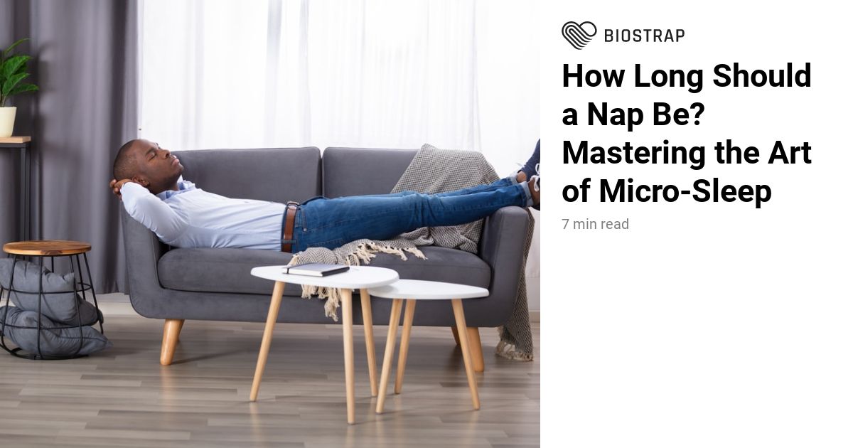 How Long Should a Nap Be? Mastering the Art of MicroSleep