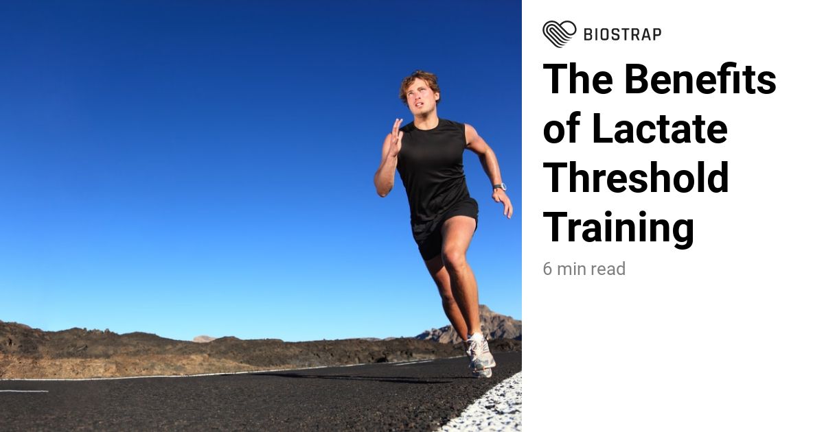 The Benefits Of Lactate Threshold Training Biostrap
