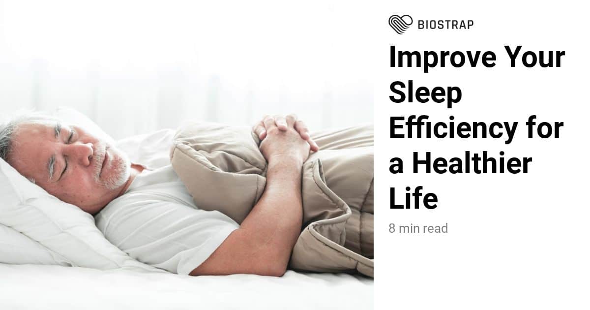 Improve Your Sleep Efficiency for a Healthier Life
